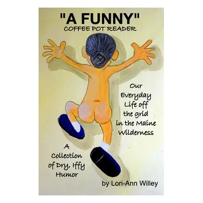 "A FUNNY Coffee Pot Reader" - "" ("Willey Lori-Ann")(Paperback)