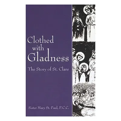 "Clothed with Gladness: The Story of St. Clare" - "" ("St Paul Mary")(Paperback)