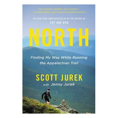 "North: Finding My Way While Running the Appalachian Trail" - "" ("Jurek Jenny")(Paperback)