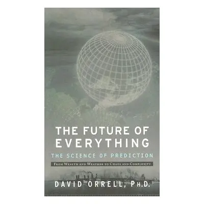 "The Future of Everything: The Science of Prediction" - "" ("Orell David")(Paperback)