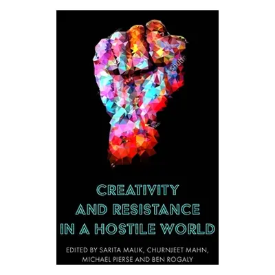 "Creativity and Resistance in a Hostile World" - "" ("Malik Sarita")(Paperback)