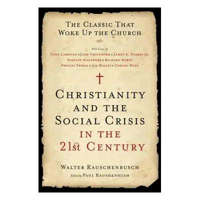 "Christianity and the Social Crisis in the 21st Century: The Classic That Woke Up the Church" - 