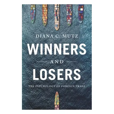 "Winners and Losers: The Psychology of Foreign Trade" - "" ("Mutz Diana C.")(Paperback)