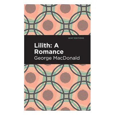 "Lilith: A Romance" - "" ("MacDonald George")(Paperback)