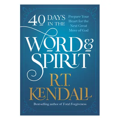 "40 Days in the Word and Spirit: Prepare Your Heart for the Next Great Move of God" - "" ("Kenda