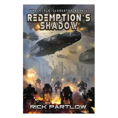 "Redemption's Shadow: Wholesale Slaughter Book Six" - "" ("Partlow Rick")(Paperback)