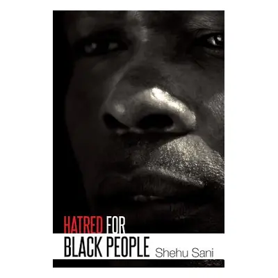 "Hatred for Black People" - "" ("Sani Shehu")(Paperback)