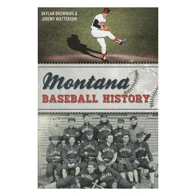 "Montana Baseball History" - "" ("Browning Skylar")(Paperback)