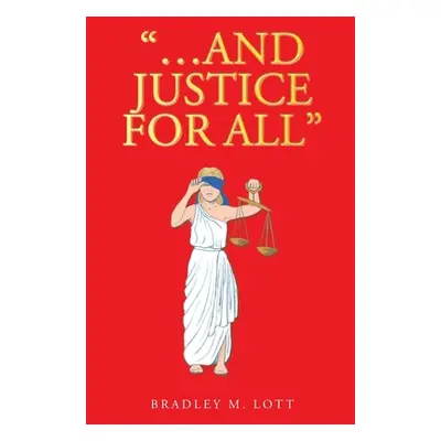 "...And Justice for All""" - "" ("Lott Bradley M.")(Paperback)