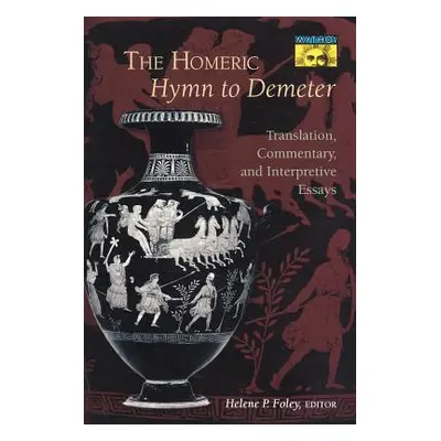 "The Homeric Hymn to Demeter: Translation, Commentary, and Interpretive Essays" - "" ("Foley Hel