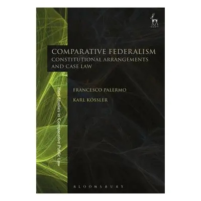 "Comparative Federalism: Constitutional Arrangements and Case Law" - "" ("Palermo Francesco")(Pa