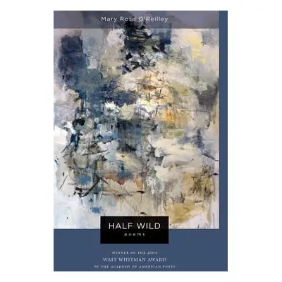 "Half Wild: Poems" - "" ("O'Reilley Mary Rose")(Paperback)