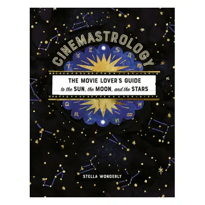 "Cinemastrology: The Movie Lover's Guide to the Sun, the Moon, and the Stars" - "" ("Wonderly St