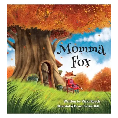 "Momma Fox: Always There for Her Seven Little Foxes" - "" ("Roach Vicki")(Pevná vazba)