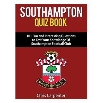 "Southampton FC Quiz Book" - "" ("Carpenter Chris")(Paperback)