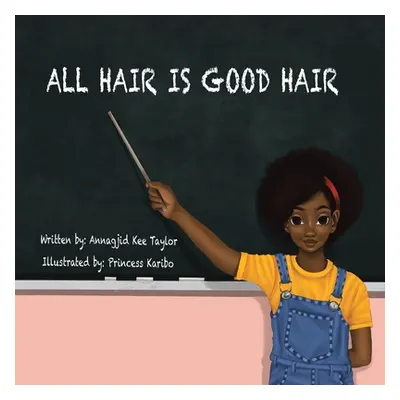 "All Hair Is Good Hair" - "" ("Taylor Annagjid Kee")(Paperback)