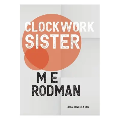 "Clockwork Sister" - "" ("Rodman M. E.")(Paperback)