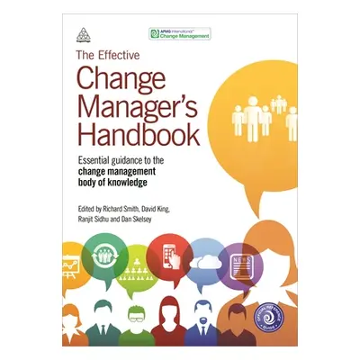 "The Effective Change Manager's Handbook: Essential Guidance to the Change Management Body of Kn