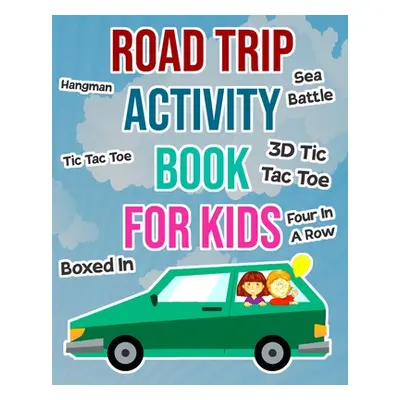 "Road Trip Activity Book For Kids: Car Games For Boys and Girls To Take On Vacation" - "" ("Book