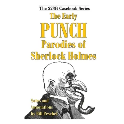 "The Early Punch Parodies of Sherlock Holmes" - "" ("Peschel Bill")(Paperback)