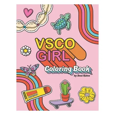 "VSCO Girl Coloring Book: For Trendy, Confident Girls with Good Vibes Who Love Scrunchies and Wa