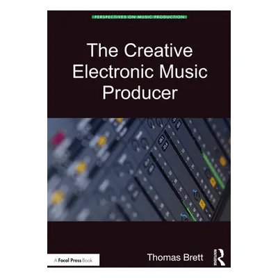 "The Creative Electronic Music Producer" - "" ("Brett Thomas")(Paperback)