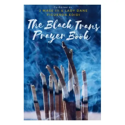 "The Black Trans Prayer Book" - "" (" J. Mase III")(Paperback)