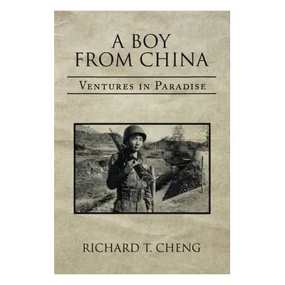 "A Boy from China: Ventures in Paradise" - "" ("Cheng Richard T.")(Paperback)