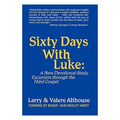 "Sixty Days with Luke: A New Devotional-Study Excursion Through the Third Gospel" - "" ("Althous