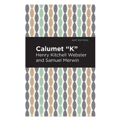 "Calumet K" - "" ("Webster Henry Kitchell")(Paperback)