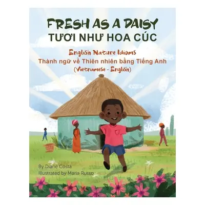 "Fresh as a Daisy - English Nature Idioms (Vietnamese-English): TƯƠi NhƯ Hoa Cc" - "" ("Costa Di