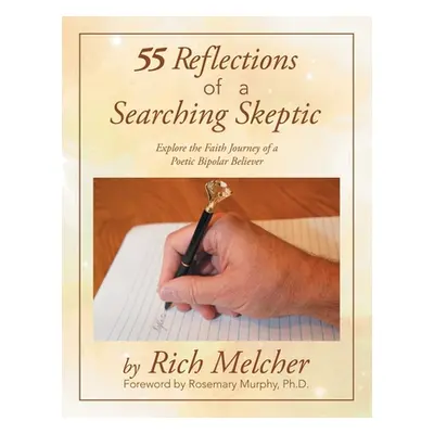 "55 Reflections of a Searching Skeptic: Explore the Faith Journey of a Poetic Bipolar Believer" 