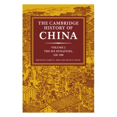 "The Cambridge History of China: Volume 2, the Six Dynasties, 220-589" - "" ("Dien Albert E.")(P