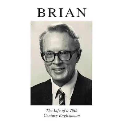 "Brian: The Life of a 20th Century Englishman" - "" ("Cookson Brian")(Pevná vazba)