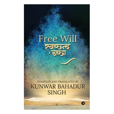 "Free Will" - "" ("Kunwar Bahadur Singh")(Paperback)