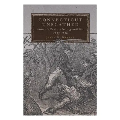 "Connecticut Unscathed, 45: Victory in the Great Narragansett War, 1675-1676" - "" ("Warren Jaso