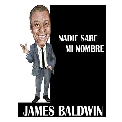 "Nadie sabe mi nombre" - "" ("Baldwin James")(Paperback)