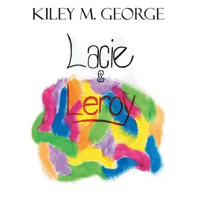 "Lacie & Leroy" - "" ("George Kiley M.")(Paperback)