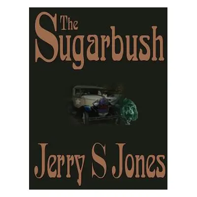 "The Sugarbush" - "" ("Jones Jerry S.")(Paperback)