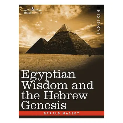 "Egyptian Wisdom and the Hebrew Genesis" - "" ("Massey Gerald")(Paperback)