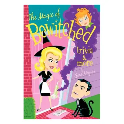 "The Magic of Bewitched Trivia and More" - "" ("Meyers Gina")(Paperback)