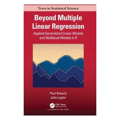 "Beyond Multiple Linear Regression: Applied Generalized Linear Models And Multilevel Models in R