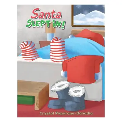 "Santa Slept In" - "" ("Paparone-Donadio Crystal")(Paperback)