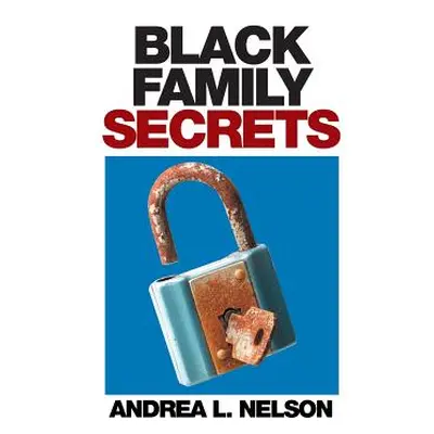 "Black Family Secrets" - "" ("Nelson Andrea L.")(Pevná vazba)