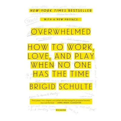 "Overwhelmed: How to Work, Love, and Play When No One Has the Time" - "" ("Schulte Brigid")(Pape