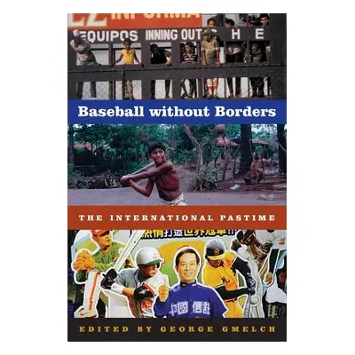 "Baseball Without Borders: The International Pastime" - "" ("Gmelch George")(Paperback)