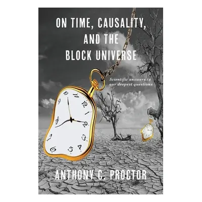 "On Time, Causality, and the Block Universe" - "" ("Proctor Anthony C.")(Paperback)