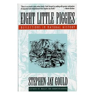 "Eight Little Piggies: Reflections in Natural History" - "" ("Gould Stephen Jay")(Paperback)