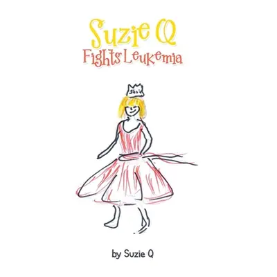 "Suzie Q Fights Leukemia" - "" ("Q Suzie")(Paperback)