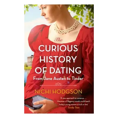 "The Curious History of Dating: From Jane Austen to Tinder" - "" ("Hodgson Nichi")(Paperback)